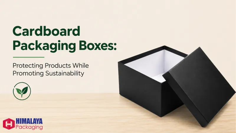 Cardboard Packaging Boxes: Protecting Products While Promoting Sustainability