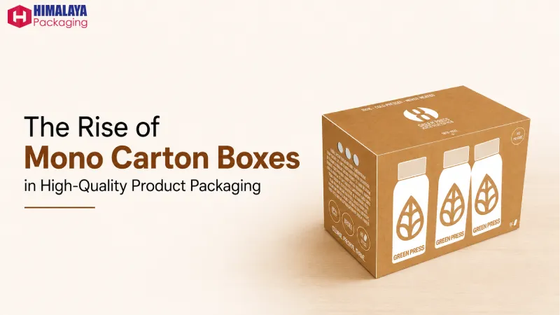 The Rise of Mono Carton Boxes in High-Quality Product Packaging