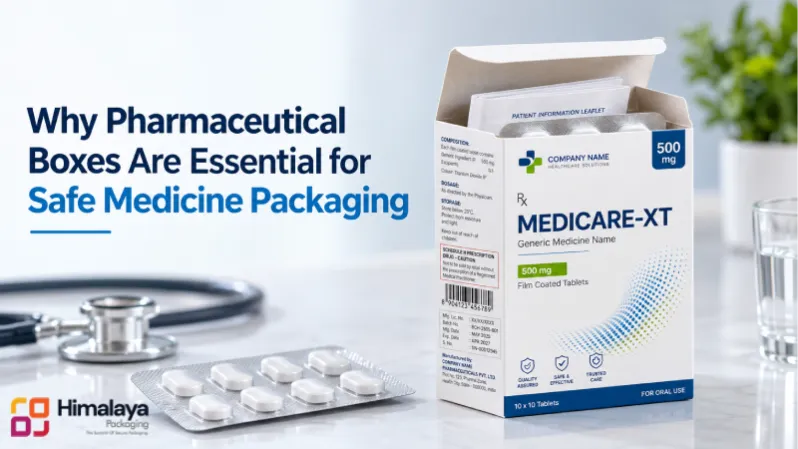 Why Pharmaceutical Boxes Are Essential for Safe Medicine Packaging